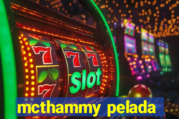 mcthammy pelada